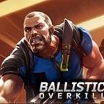 Ballistic Overkill