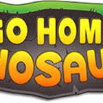 Go home dinosaurs