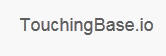 TouchingBase.io